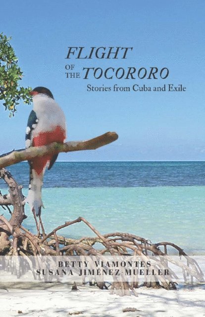Betty Viamontes - Flight of the Tocororo, E-bok