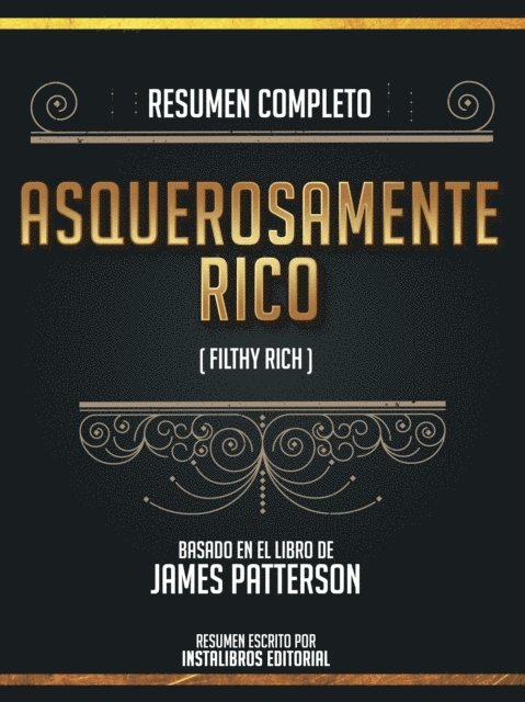 Instalibros Editorial - Resumen Completo: Asquerosamente Rico (Filthy Rich) - Basado En El Libro De James Patterson, E-bok