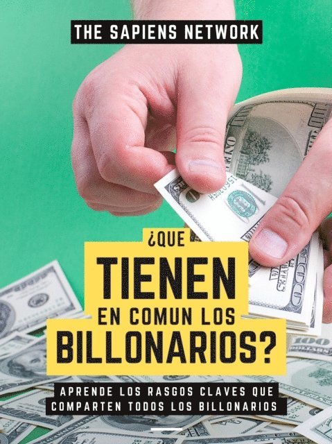 The Sapiens Network - Que Tienen En Comun Los Billonarios?: Aprende Los Rasgos Claves Que Comparten Todos Los Billonarios, E-bok