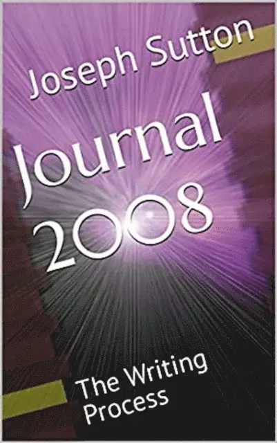 Joseph Sutton - Journal 2008: The Writing Process, E-bok. Tillgänglighet: Lägg i varukorg