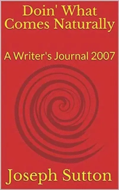 Joseph Sutton - Doin' What Comes Naturally: A Writer's Journal 2007, E-bok. Tillgänglighet: Lägg i varukorg