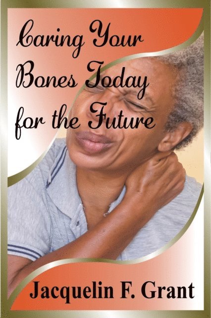 Jacquelin F. Grant - Caring Your Bones Today for the Future, E-bok. Tillgänglighet: Lägg i varukorg