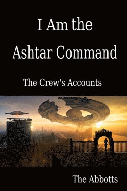 The Abbotts - I Am the Ashtar Command: The Crew's Accounts, E-bok. Tillgänglighet: Lägg i varukorg