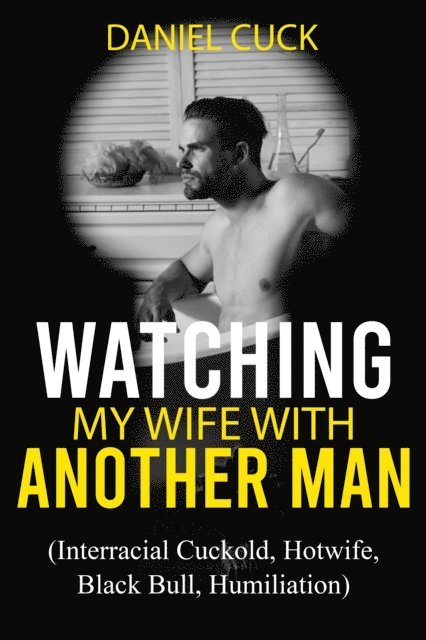 Daniel Cuck - Watching My Wife with Another Man, E-bok. Tillgänglighet: Lägg i varukorg