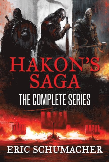 Eric Schumacher - Hakon's Saga: The Complete Series, E-bok
