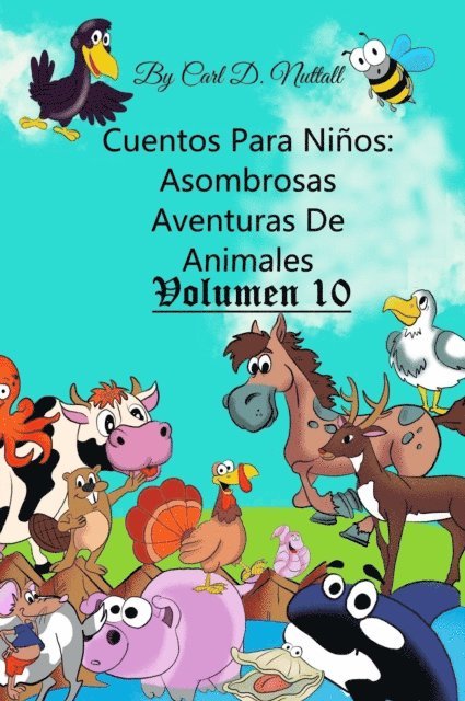 Carl D. Nuttall - Cuentos Para Ninos: Asombrosas Aventuras De Animales - Vol.10, E-bok
