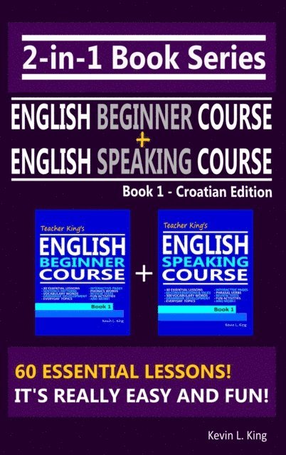 Kevin L. King - 2-in-1 Book Series: Teacher King's English Beginner Course Book 1 & English Speaking Course Book 1 - Croatian Edition, E-bok