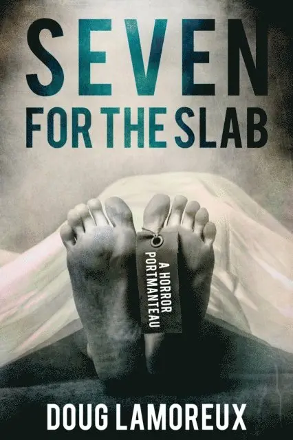 Doug Lamoreux - Seven for the Slab: A Horror Portmanteau, E-bok. Tillgänglighet: Lägg i varukorg