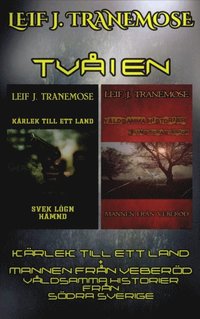 Tva I En: Karlek Till Ett Land + Mannen Fran Veberod-Valdsamma Historier Fran Sodra Sverige