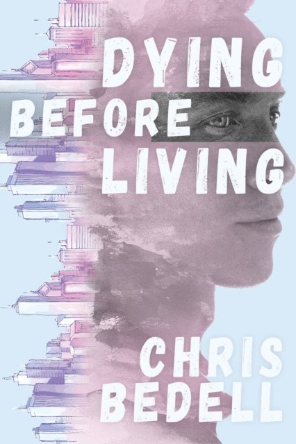 Chris Bedell - Dying Before Living, E-bok