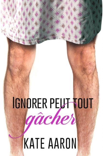 Kate Aaron - Ignorer Peut Tout Gacher, E-bok