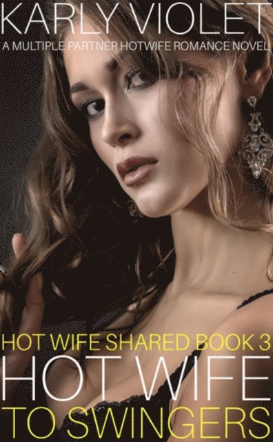 Karly Violet - Hotwife to Swingers, E-bok