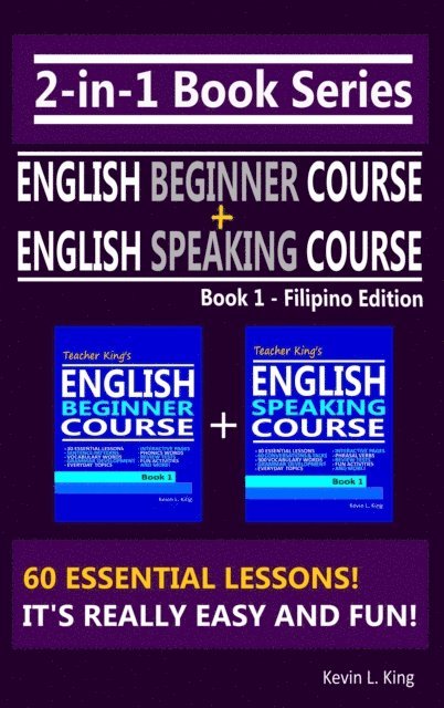 Kevin L. King - 2-in-1 Book Series: Teacher King's English Beginner Course Book 1 & English Speaking Course Book 1 - Filipino Edition, E-bok