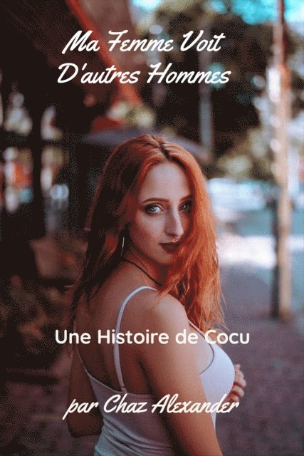 Chaz Alexander - Ma Femme Voit D'autres Hommes, E-bok. Tillgänglighet: Lägg i varukorg