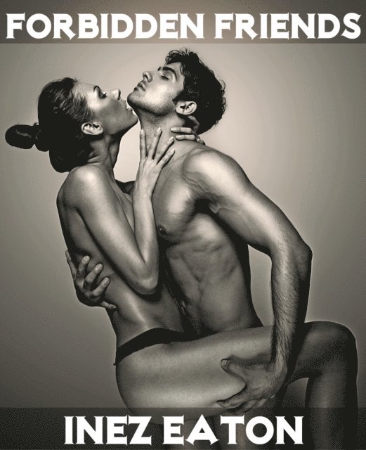 Inez Eaton - Forbidden Friends, E-bok