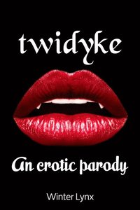 Twidyke: An Erotic Parody