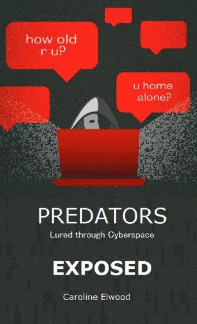 Caroline Elwood-Stokes - Predators: Lured through Cyberspace, Exposed, E-bok. Tillgänglighet: Lägg i varukorg