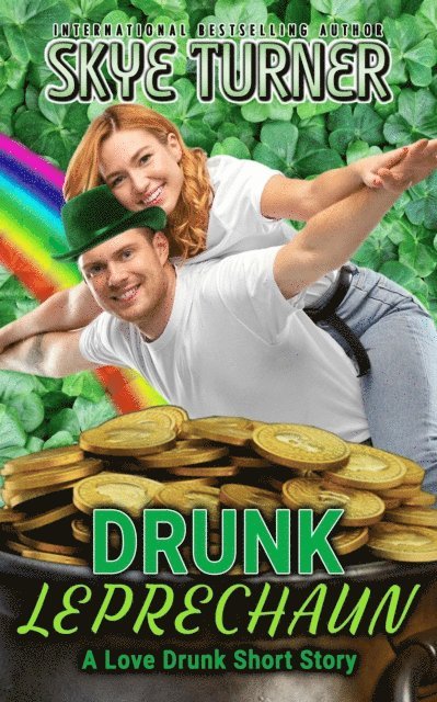 Skye Turner - Drunk Leprechaun, A Love Drunk Short Story, E-bok