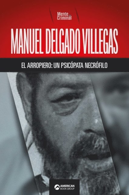 Mente Criminal - Manuel Delgado Villegas, el arropiero: un psicopata necrofilo, E-bok
