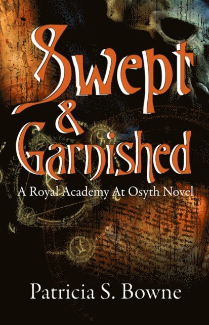 Patricia S. Bowne - Swept and Garnished: A Royal Academy at Osyth Novel - Book 3, E-bok