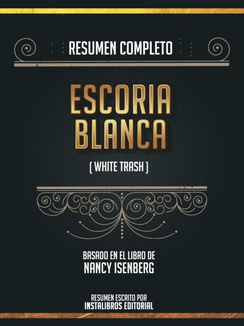 Instalibros Editorial - Resumen Completo: Escoria Blanca (White Trash) - Basado En El Libro De Nancy Isenberg, E-bok