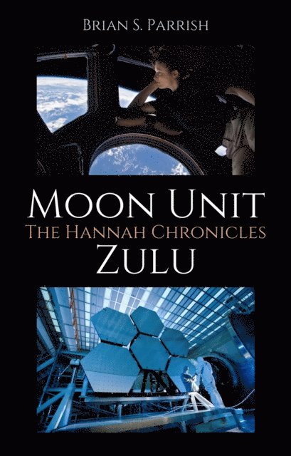 Brian S. Parrish - Moon Unit Zulu: The Hannah Chronicles, E-bok. Tillgänglighet: Lägg i varukorg
