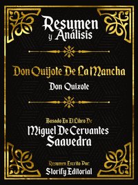 Resumen Y Analisis: Don Quijote De La Mancha (Don Quixote) - Basado En El Libro De Miguel De Cervantes Saavedra