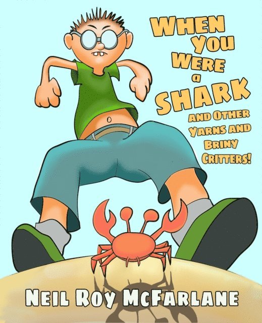 Neil McFarlane - When You Were a Shark (and Other Yarns and Briny Critters), E-bok. Tillgänglighet: Lägg i varukorg