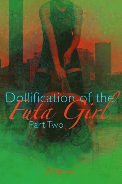 Athena - Dollification of the Futa Girl (Part Two), E-bok