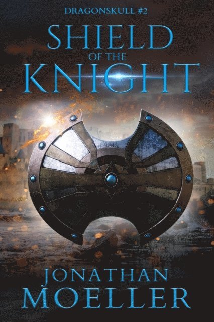 Jonathan Moeller - Dragonskull: Shield of the Knight, E-bok