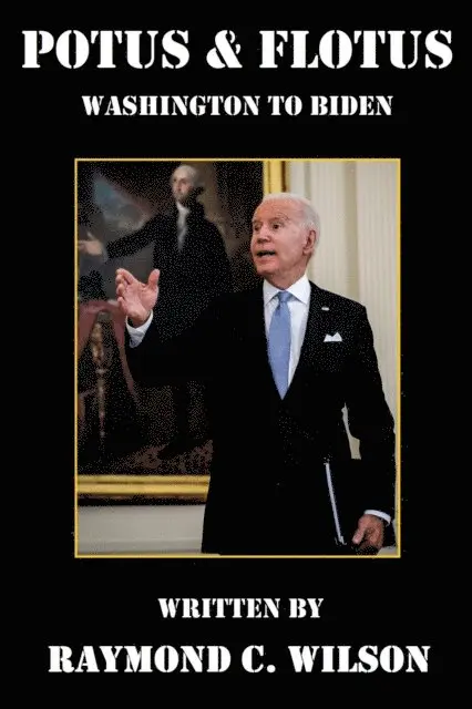 Raymond C. Wilson - POTUS & FLOTUS - Washington to Biden, E-bok. Tillgänglighet: Lägg i varukorg