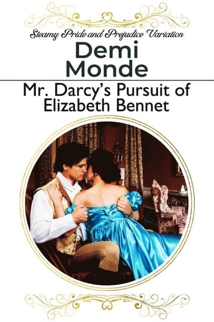 Demi Monde - Mr. Darcy's Pursuit of Elizabeth Bennet, E-bok