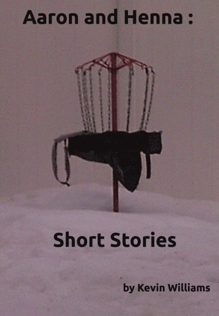 Kevin Williams - Aaron+Henna: Short Stories, E-bok