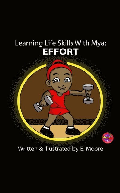 E Moore - Learning Life Skills with Mya: Effort, E-bok