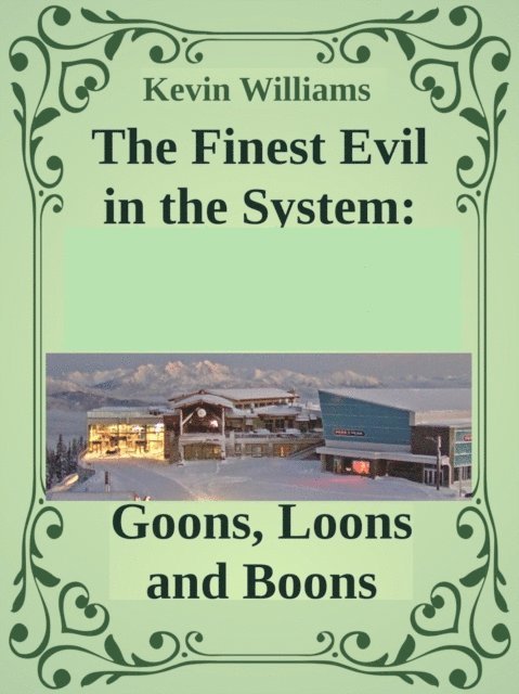 Kevin Williams - Finest Evil in the System: Goons, Loons and Boons, E-bok