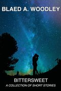 Bittersweet - A Collection of Short Stories
