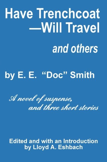 E. E. &quote;Doc&quote; Smith - Have Trenchcoat: Will Travel, E-bok. Tillgänglighet: Lägg i varukorg