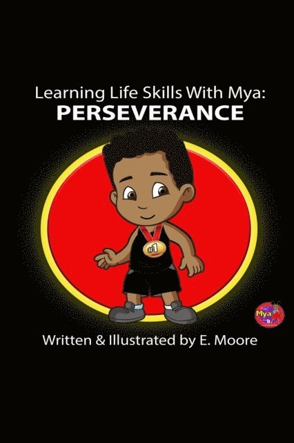 E Moore - Learning Life Skills with Mya: Perseverance, E-bok