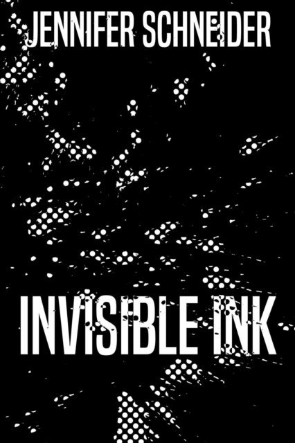 Jennifer Schneider - Invisible Ink, E-bok