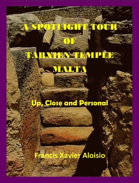 Francis Xavier Aloisio - Spotlight Tour of Tarxien (Malta) - Up, Close and Personal, E-bok