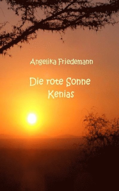 Angelika Friedemann - Kenias rote Sonne, E-bok