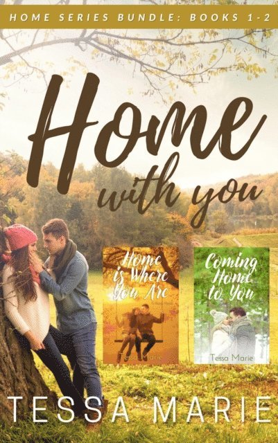 Tessa Marie - Home with You (A Home Series Bundle: Books 1-2), E-bok