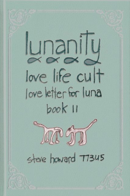 Steve Howard - Lunanity Love Life Cult Love Letter for Luna Book 11, E-bok
