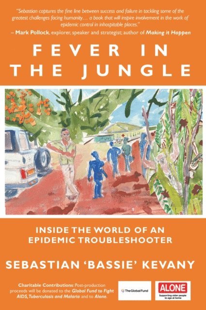Sebastian Kevany - Fever in the Jungle: Inside the World of an Epidemic Troubleshooter, E-bok. Tillgänglighet: Lägg i varukorg
