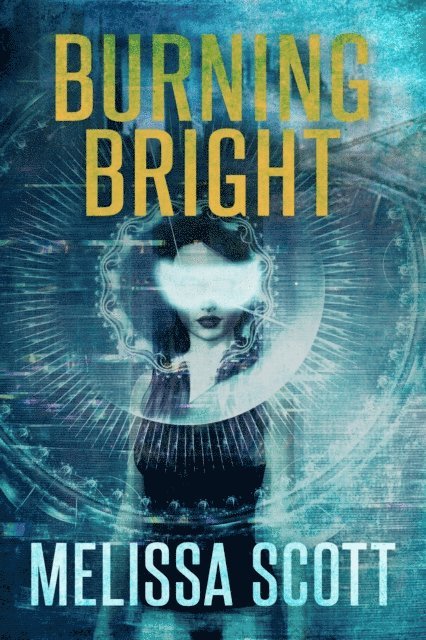 Melissa Scott - Burning Bright, E-bok