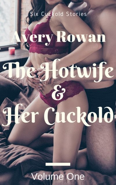 Avery Rowan - Hotwife & Her Cuckold Volume One, E-bok. Tillgänglighet: Lägg i varukorg