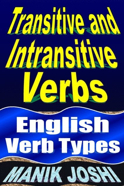 Manik Joshi - Transitive and Intransitive Verbs: English Verb Types, E-bok. Tillgänglighet: Lägg i varukorg