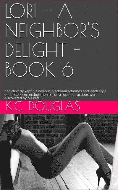 KC Douglas - Lori - A Neighbor's Delight - Book 6, E-bok. Tillgänglighet: Lägg i varukorg