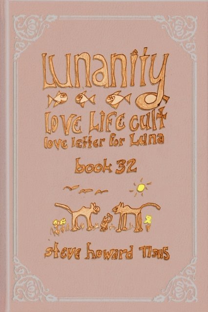 Steve Howard - Lunanity Love Life Cult Love Letter for Luna Book 32, E-bok