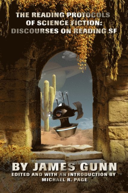 James Gunn - Reading Protocols of Science Fiction: Discourses on Reading SF, E-bok